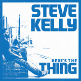 Steve Kelly: Here's The Thing