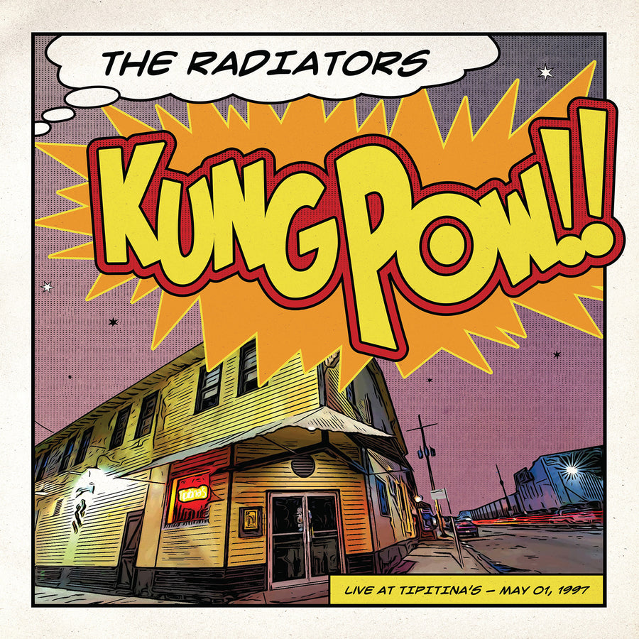 The Radiators <br><em>Kung Pow!! </br>Live at Tipitinas - 05/01/97</em>